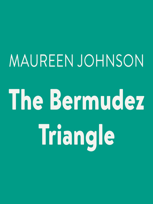Title details for The Bermudez Triangle by Maureen Johnson - Available